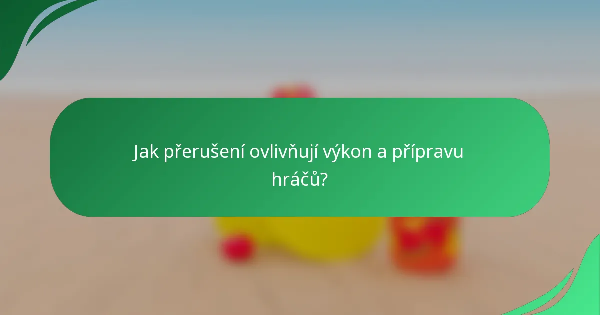 Jak přerušení ovlivňují výkon a přípravu hráčů?