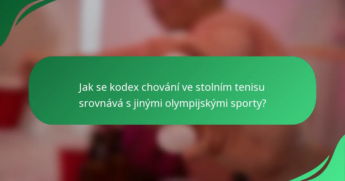 Jak se kodex chování ve stolním tenisu srovnává s jinými olympijskými sporty?