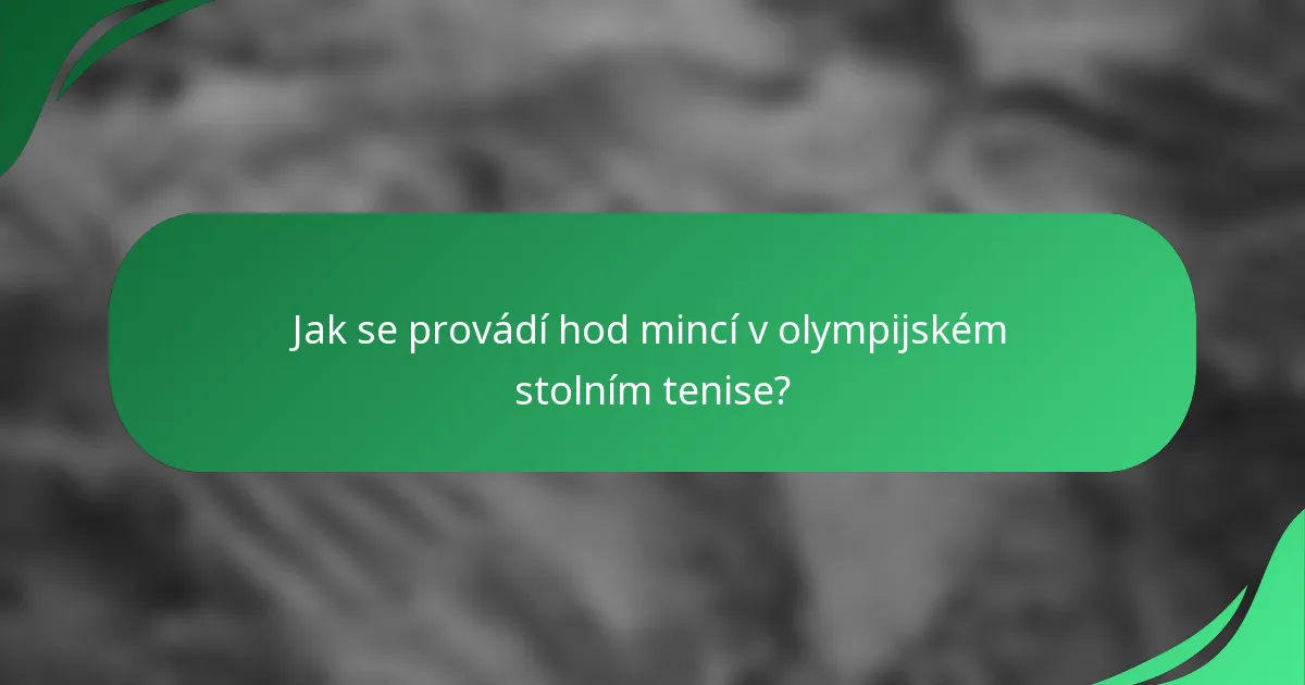 Jak se provádí hod mincí v olympijském stolním tenise?