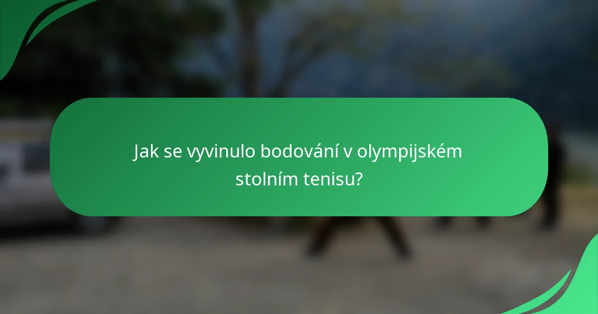 Jak se vyvinulo bodování v olympijském stolním tenisu?