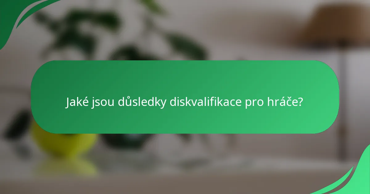 Jaké jsou důsledky diskvalifikace pro hráče?