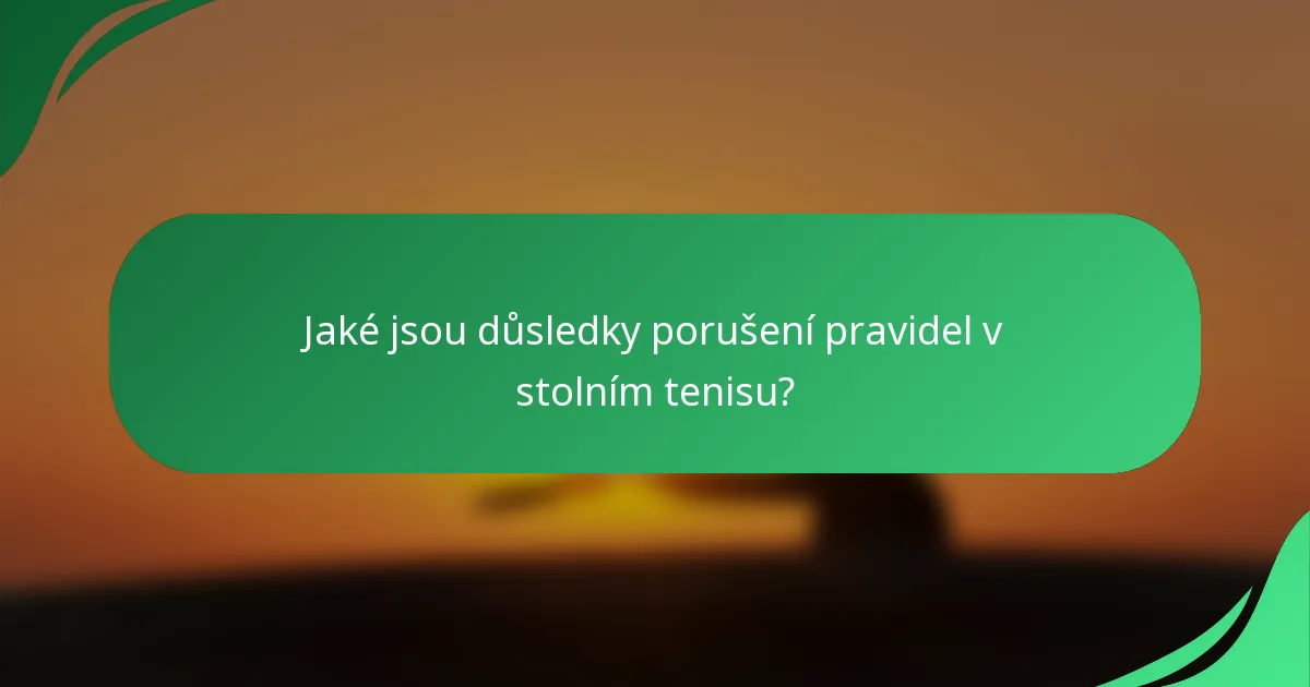 Jaké jsou důsledky porušení pravidel v stolním tenisu?