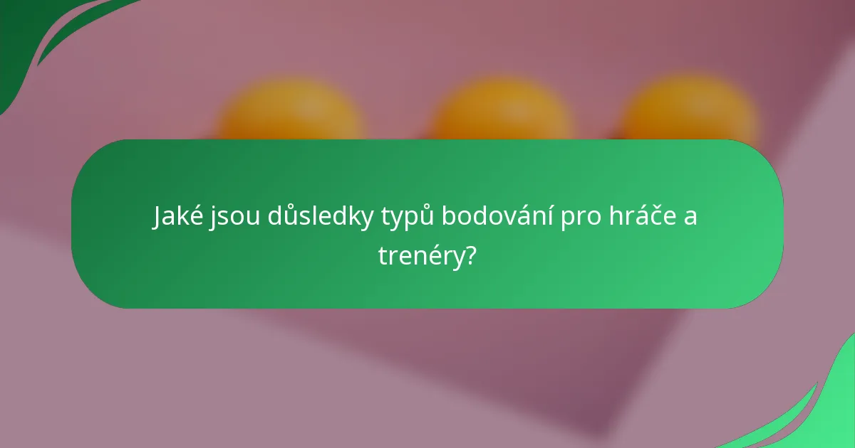 Jaké jsou důsledky typů bodování pro hráče a trenéry?