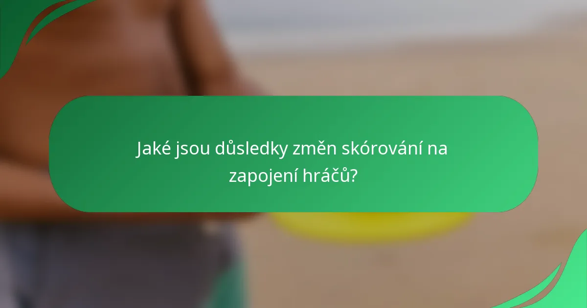 Jaké jsou důsledky změn skórování na zapojení hráčů?
