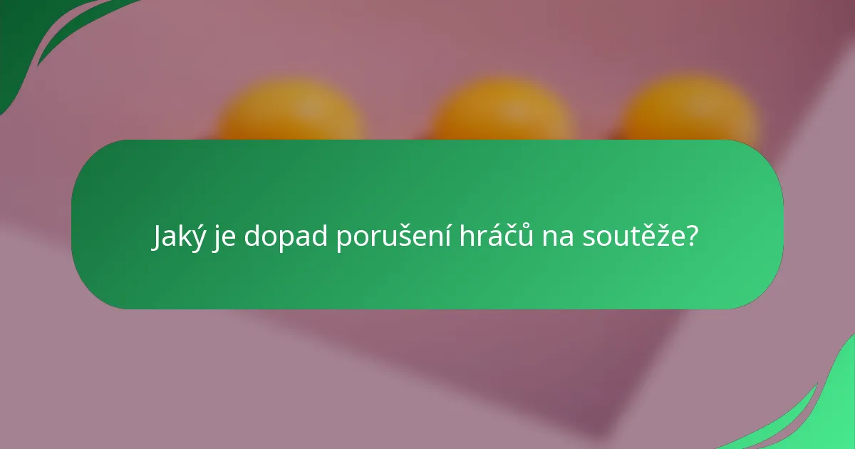 Jaký je dopad porušení hráčů na soutěže?