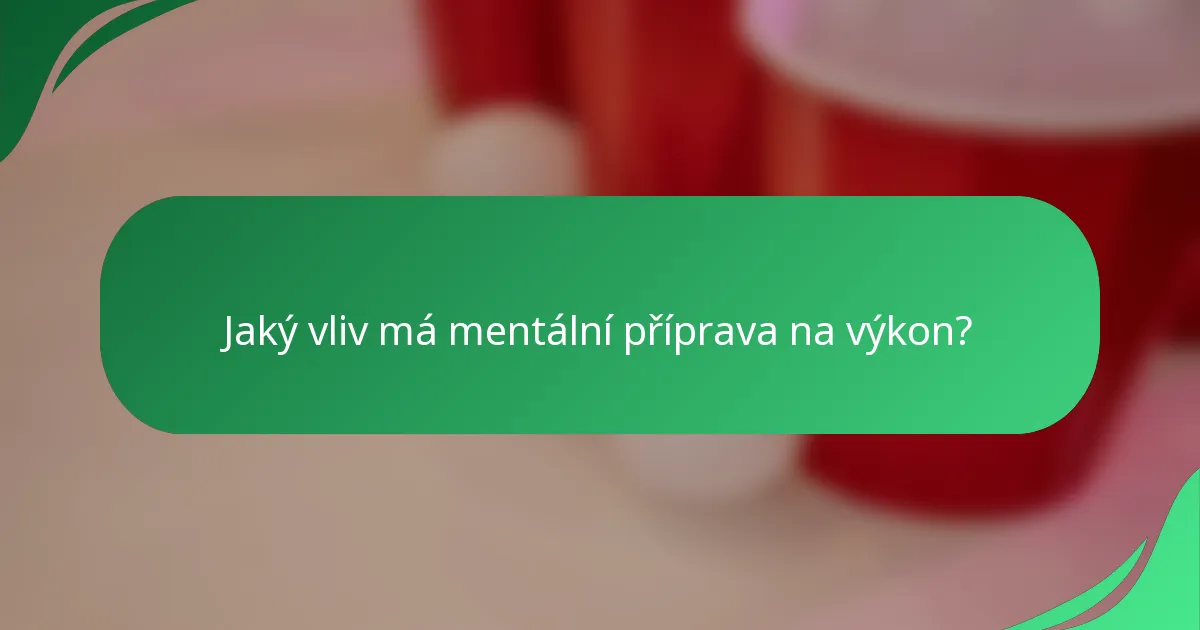 Jaký vliv má mentální příprava na výkon?