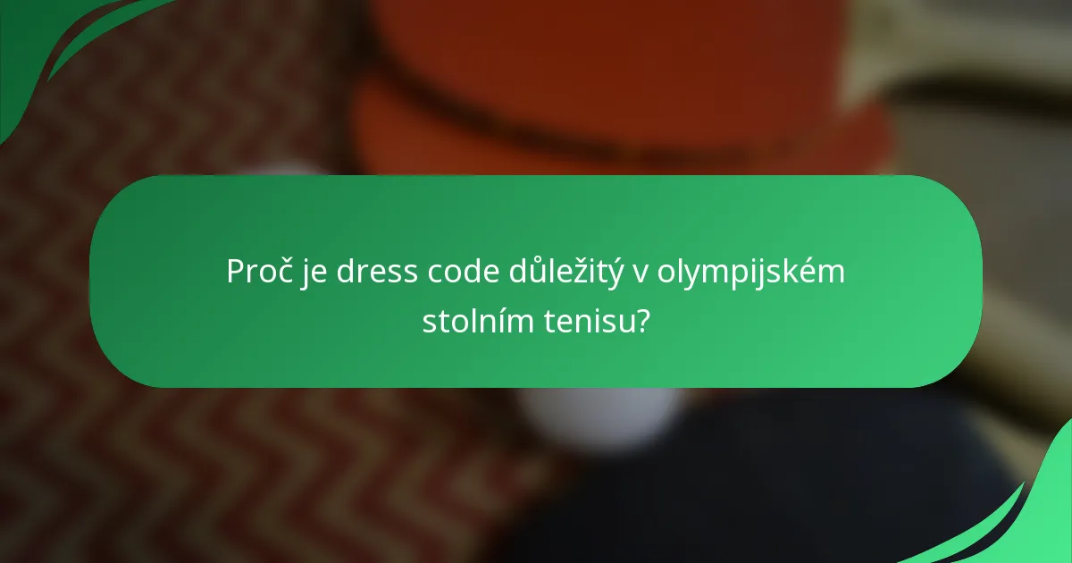 Proč je dress code důležitý v olympijském stolním tenisu?